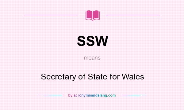 What does SSW mean? It stands for Secretary of State for Wales