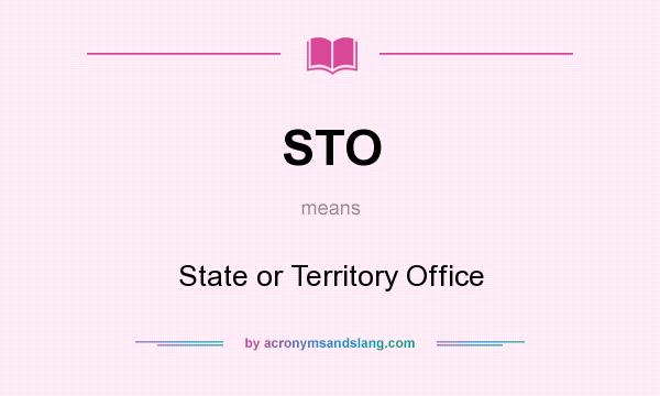 What does STO mean? It stands for State or Territory Office