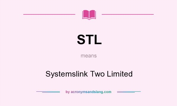 What does STL mean? It stands for Systemslink Two Limited