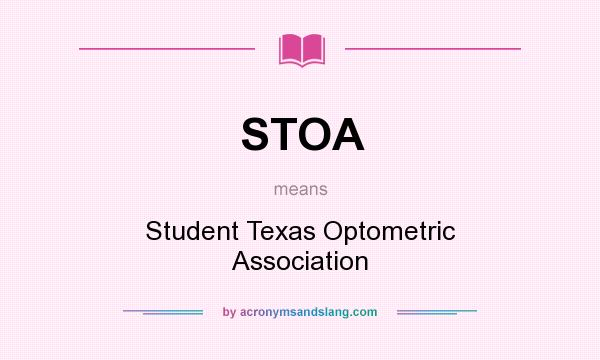 What does STOA mean? It stands for Student Texas Optometric Association