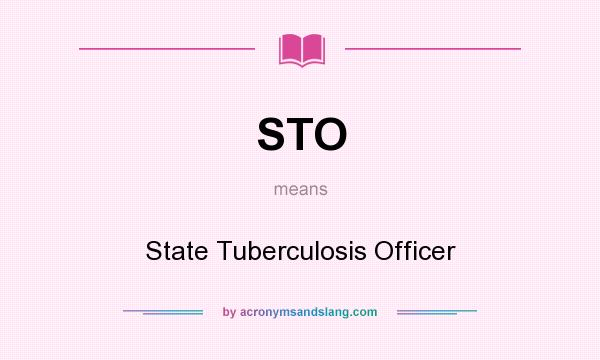 What does STO mean? It stands for State Tuberculosis Officer