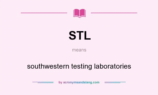 What does STL mean? It stands for southwestern testing laboratories