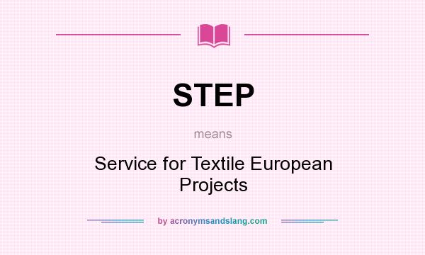 What does STEP mean? It stands for Service for Textile European Projects