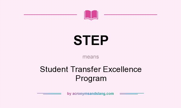 What does STEP mean? It stands for Student Transfer Excellence Program