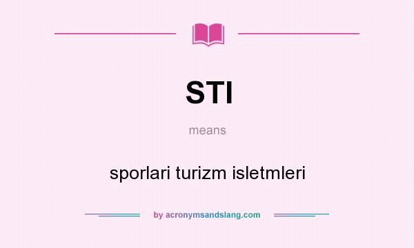 What does STI mean? It stands for sporlari turizm isletmleri