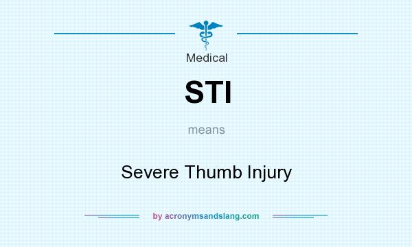 What does STI mean? It stands for Severe Thumb Injury