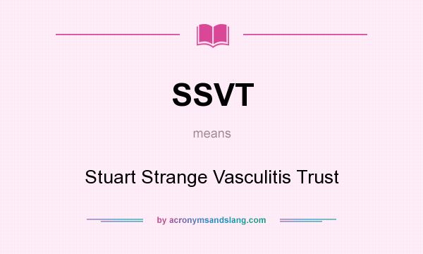What does SSVT mean? It stands for Stuart Strange Vasculitis Trust