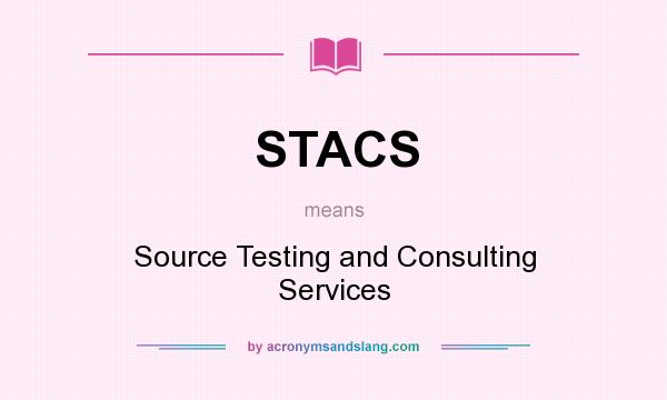 What does STACS mean? It stands for Source Testing and Consulting Services