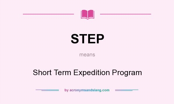What does STEP mean? It stands for Short Term Expedition Program