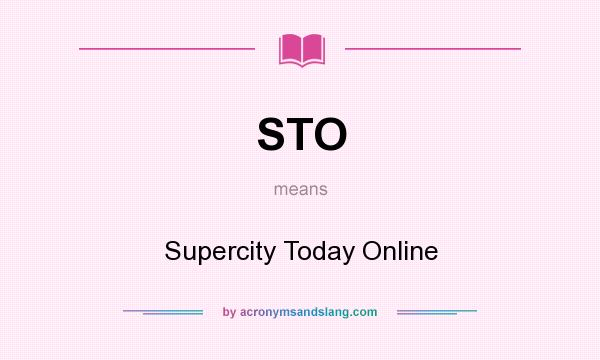 What does STO mean? It stands for Supercity Today Online