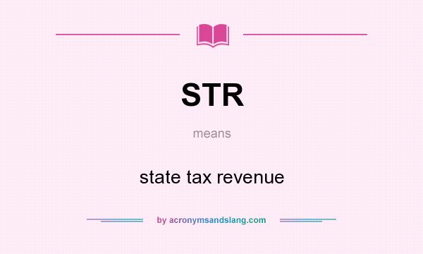 What does STR mean? It stands for state tax revenue