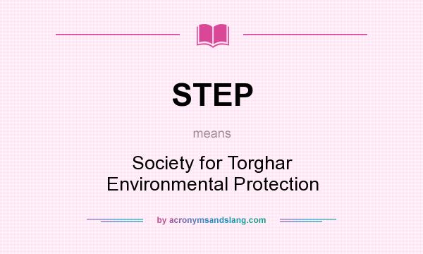 What does STEP mean? It stands for Society for Torghar Environmental Protection