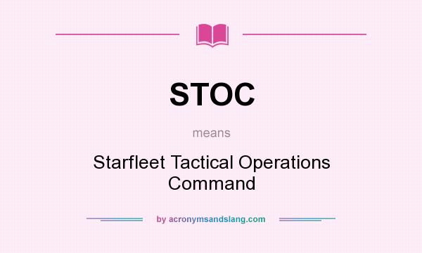 What does STOC mean? It stands for Starfleet Tactical Operations Command