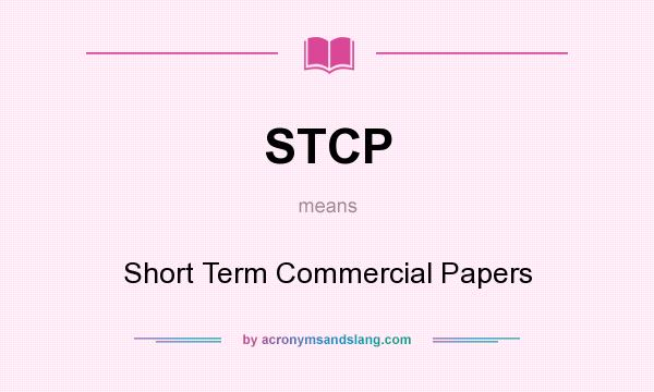 What does STCP mean? It stands for Short Term Commercial Papers