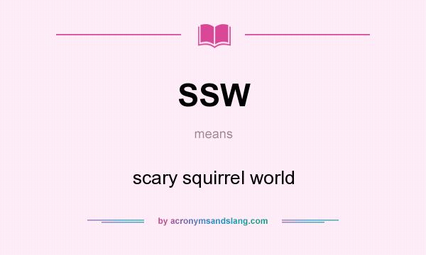 What does SSW mean? It stands for scary squirrel world