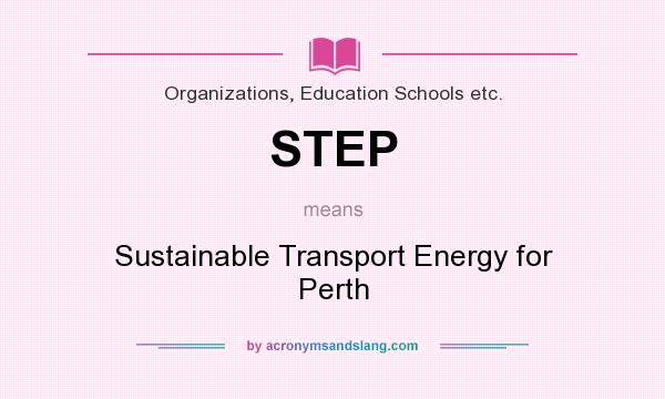 What does STEP mean? It stands for Sustainable Transport Energy for Perth
