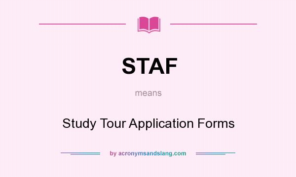 What does STAF mean? It stands for Study Tour Application Forms