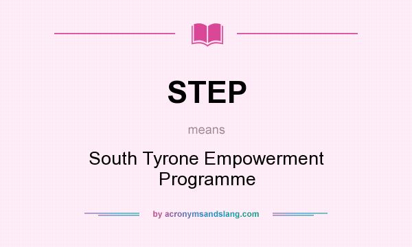 What does STEP mean? It stands for South Tyrone Empowerment Programme