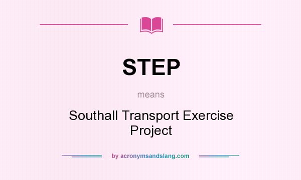 What does STEP mean? It stands for Southall Transport Exercise Project
