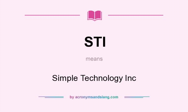 What does STI mean? It stands for Simple Technology Inc