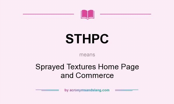 What does STHPC mean? It stands for Sprayed Textures Home Page and Commerce