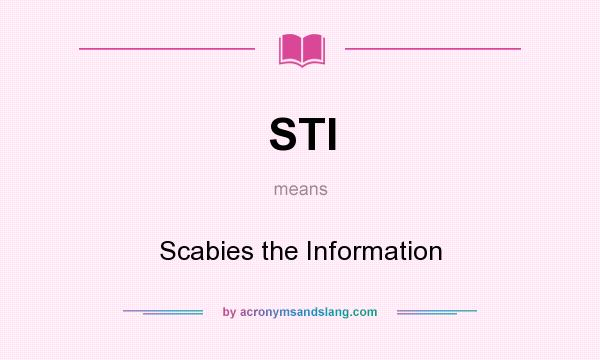 What does STI mean? It stands for Scabies the Information