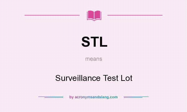 What does STL mean? It stands for Surveillance Test Lot