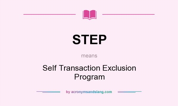 What does STEP mean? It stands for Self Transaction Exclusion Program