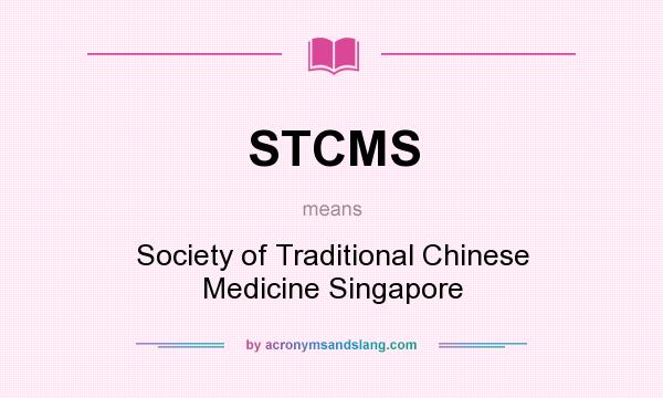 What does STCMS mean? It stands for Society of Traditional Chinese Medicine Singapore