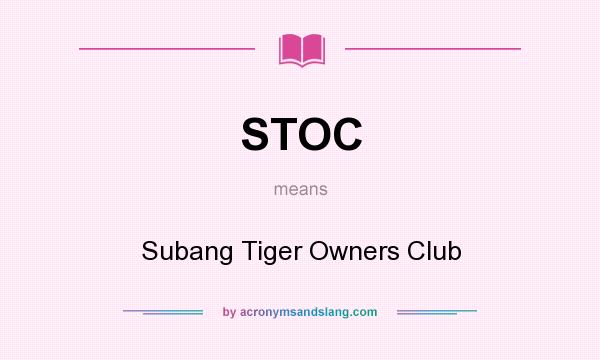 What does STOC mean? It stands for Subang Tiger Owners Club