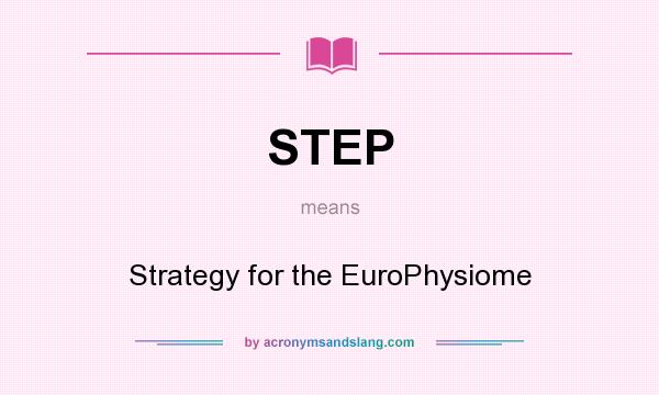 What does STEP mean? It stands for Strategy for the EuroPhysiome