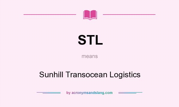 What does STL mean? It stands for Sunhill Transocean Logistics