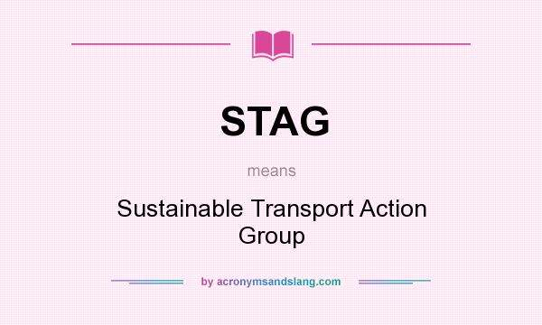 What does STAG mean? It stands for Sustainable Transport Action Group