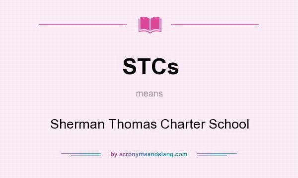 What does STCs mean? It stands for Sherman Thomas Charter School