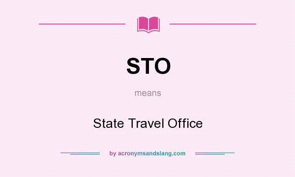 What does STO mean? It stands for State Travel Office