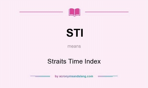 What does STI mean? It stands for Straits Time Index