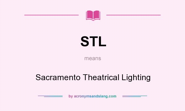 What does STL mean? It stands for Sacramento Theatrical Lighting