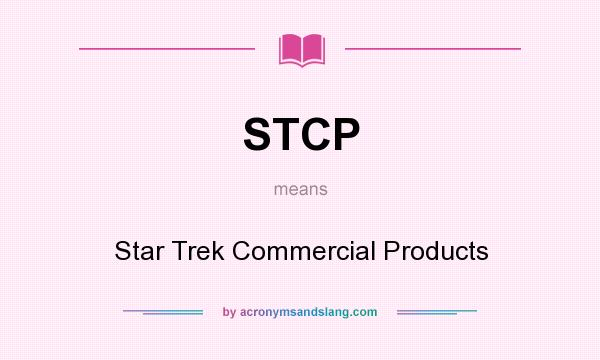What does STCP mean? It stands for Star Trek Commercial Products