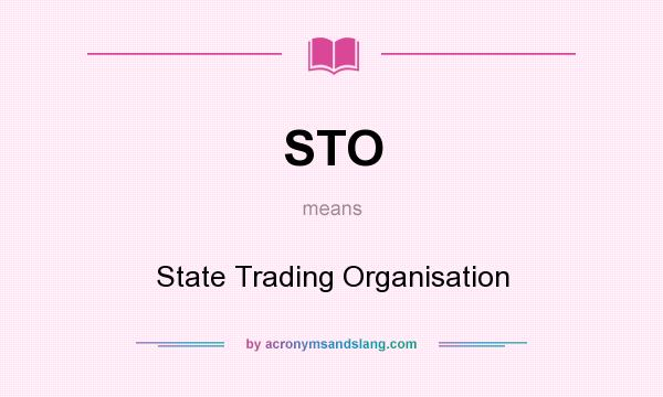 What does STO mean? It stands for State Trading Organisation