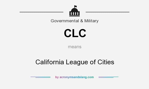 What does CLC mean? It stands for California League of Cities