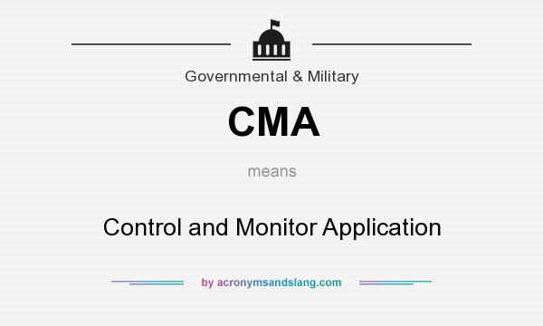 What does CMA mean? It stands for Control and Monitor Application