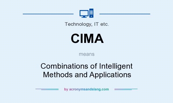 What does CIMA mean? It stands for Combinations of Intelligent Methods and Applications
