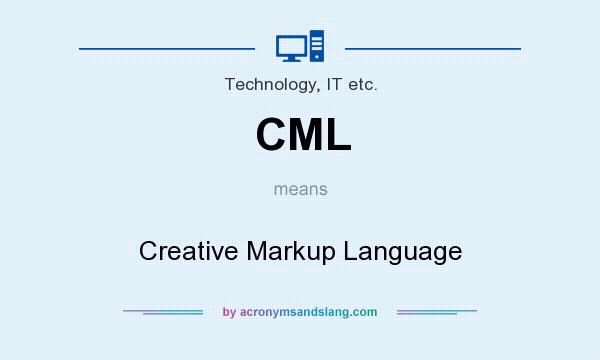 What does CML mean? It stands for Creative Markup Language