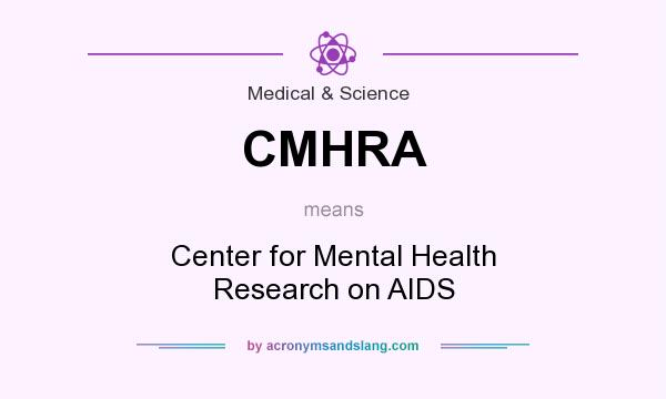 What does CMHRA mean? It stands for Center for Mental Health Research on AIDS