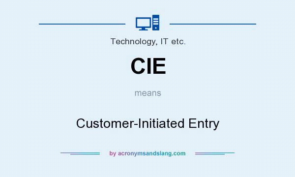 What does CIE mean? It stands for Customer-Initiated Entry