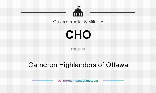 What does CHO mean? It stands for Cameron Highlanders of Ottawa