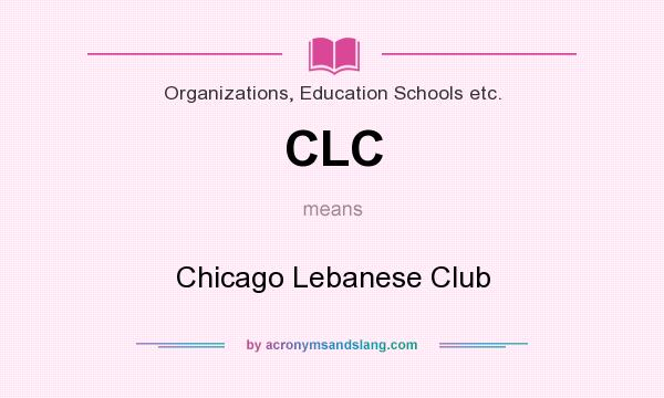 What does CLC mean? It stands for Chicago Lebanese Club