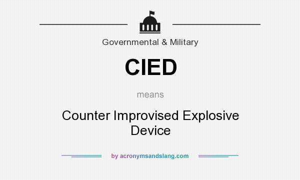 What does CIED mean? It stands for Counter Improvised Explosive Device
