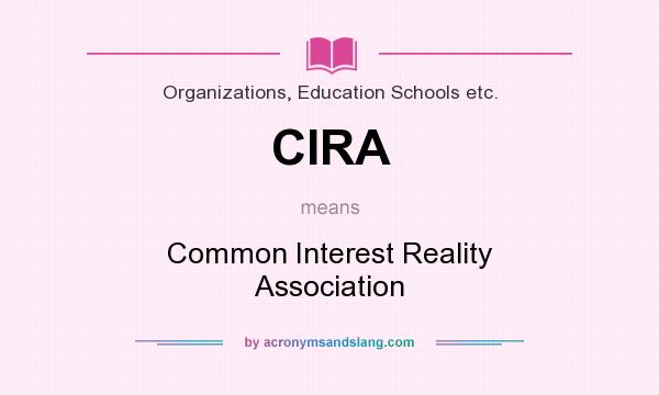 What does CIRA mean? It stands for Common Interest Reality Association
