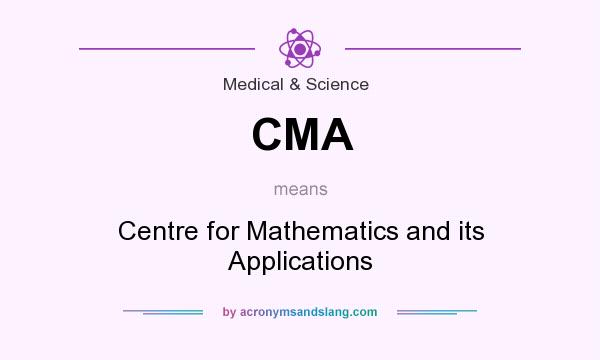What does CMA mean? It stands for Centre for Mathematics and its Applications